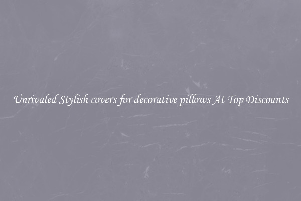 Unrivaled Stylish covers for decorative pillows At Top Discounts