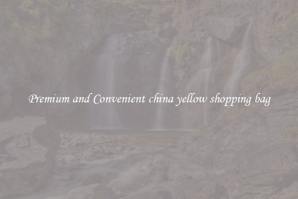Premium and Convenient china yellow shopping bag