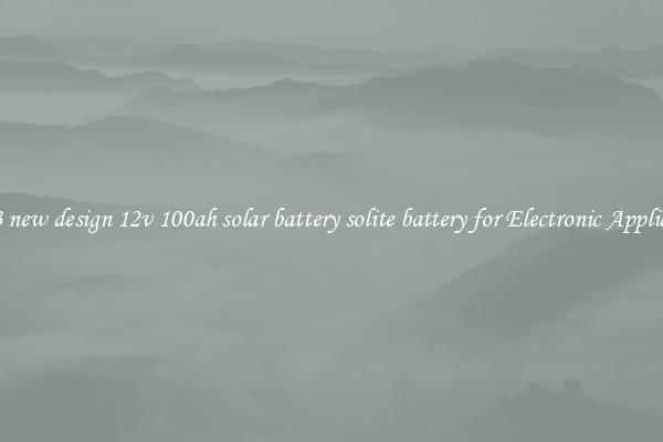 2023 new design 12v 100ah solar battery solite battery for Electronic Appliances