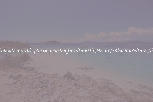 Wholesale durable plastic wooden furniture To Meet Garden Furniture Needs