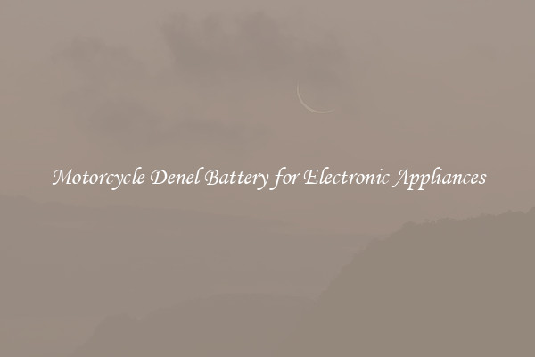Motorcycle Denel Battery for Electronic Appliances