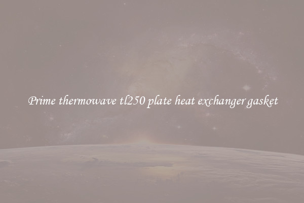 Prime thermowave tl250 plate heat exchanger gasket