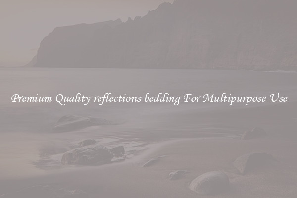 Premium Quality reflections bedding For Multipurpose Use