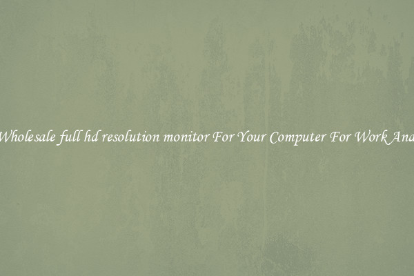 Crisp Wholesale full hd resolution monitor For Your Computer For Work And Home