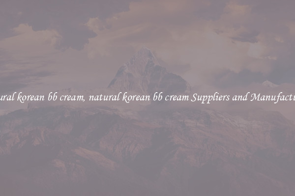 natural korean bb cream, natural korean bb cream Suppliers and Manufacturers