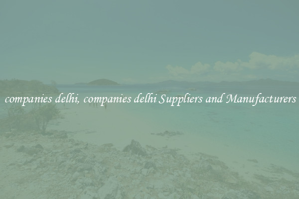 companies delhi, companies delhi Suppliers and Manufacturers