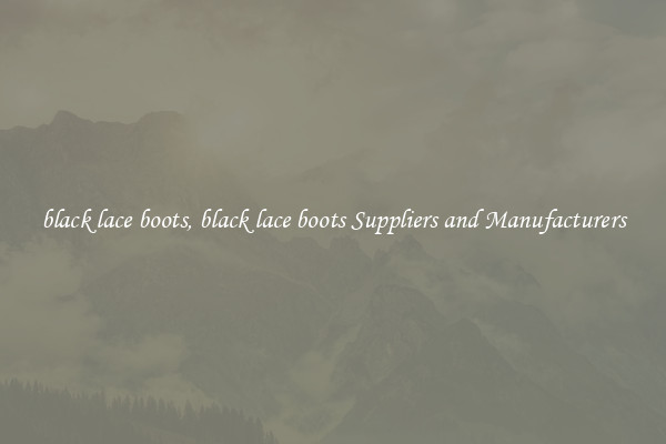 black lace boots, black lace boots Suppliers and Manufacturers
