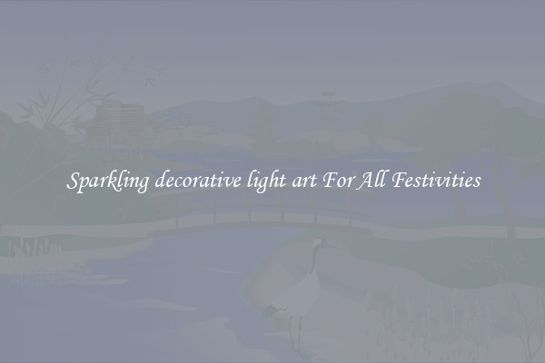 Sparkling decorative light art For All Festivities