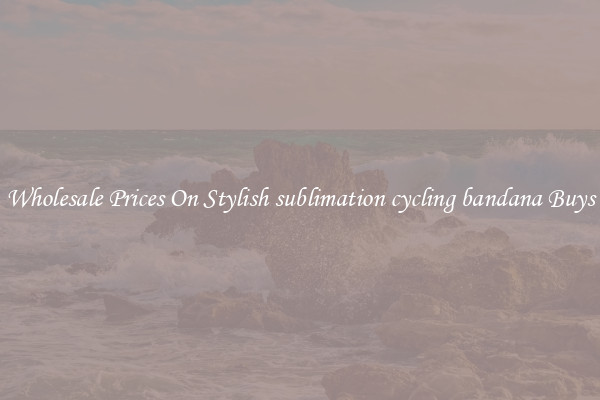 Wholesale Prices On Stylish sublimation cycling bandana Buys