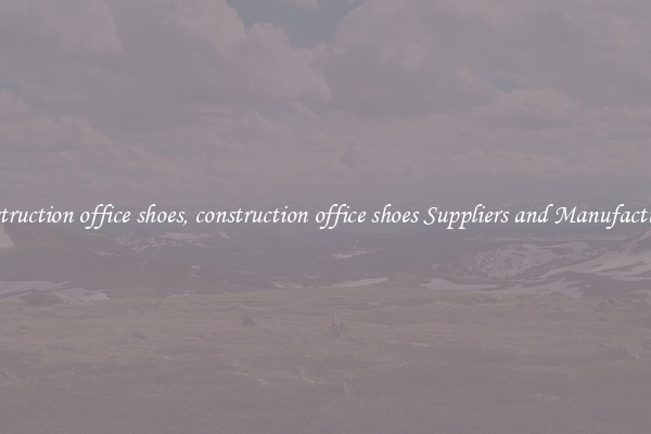 construction office shoes, construction office shoes Suppliers and Manufacturers