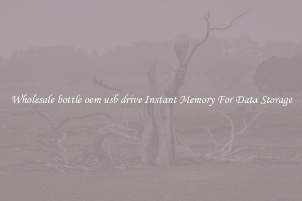 Wholesale bottle oem usb drive Instant Memory For Data Storage