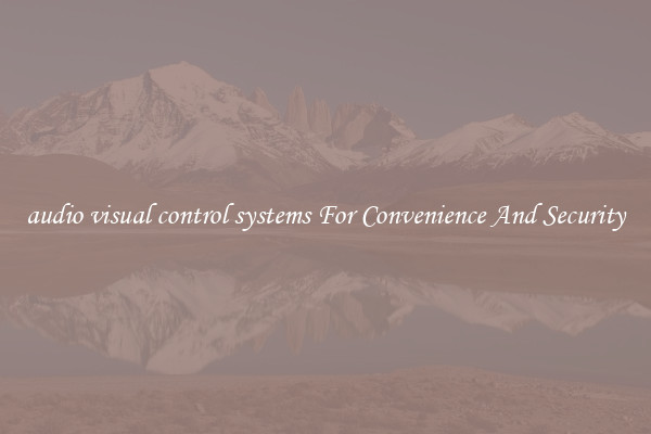 audio visual control systems For Convenience And Security