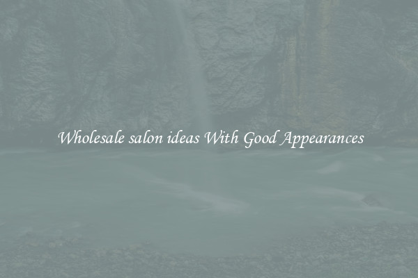 Wholesale salon ideas With Good Appearances