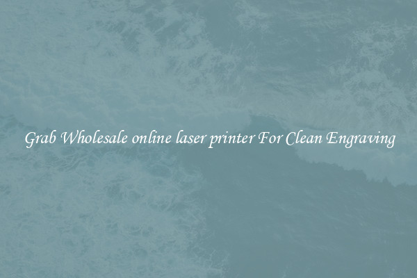 Grab Wholesale online laser printer For Clean Engraving
