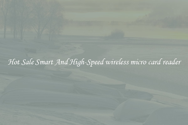 Hot Sale Smart And High-Speed wireless micro card reader