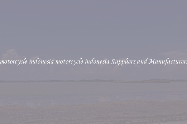 motorcycle indonesia motorcycle indonesia Suppliers and Manufacturers