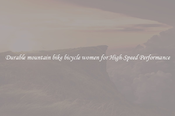 Durable mountain bike bicycle women for High-Speed Performance