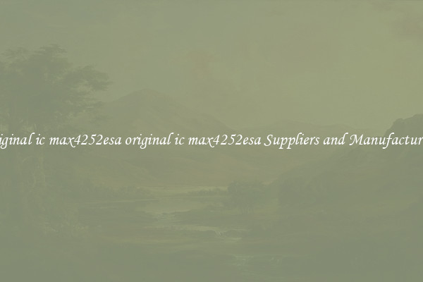 original ic max4252esa original ic max4252esa Suppliers and Manufacturers