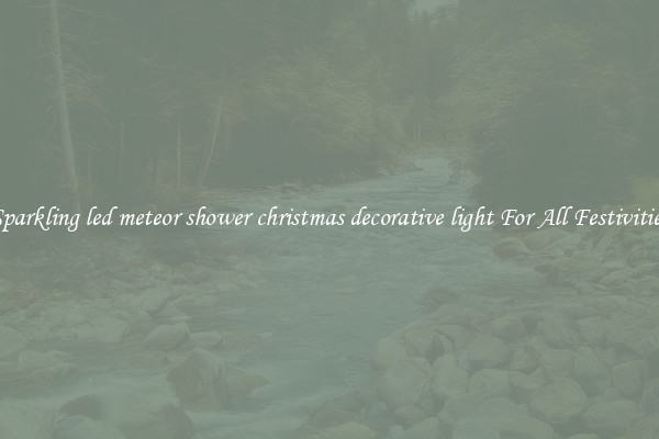 Sparkling led meteor shower christmas decorative light For All Festivities