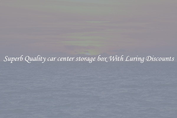 Superb Quality car center storage box With Luring Discounts