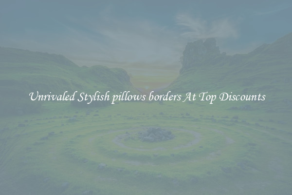 Unrivaled Stylish pillows borders At Top Discounts