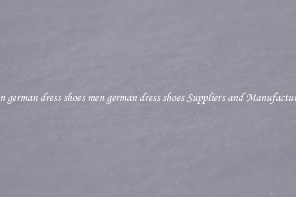 men german dress shoes men german dress shoes Suppliers and Manufacturers