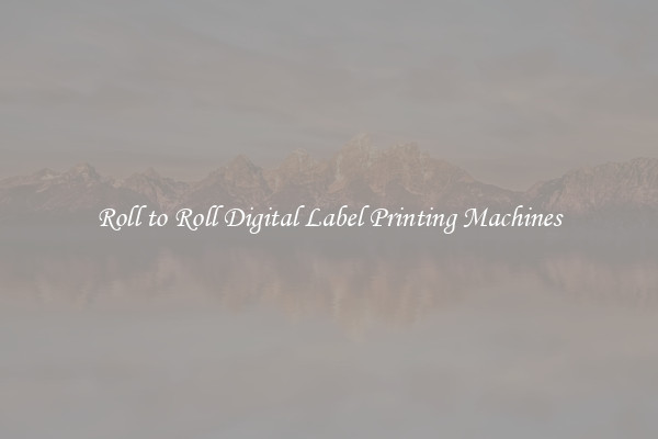 Roll to Roll Digital Label Printing Machines