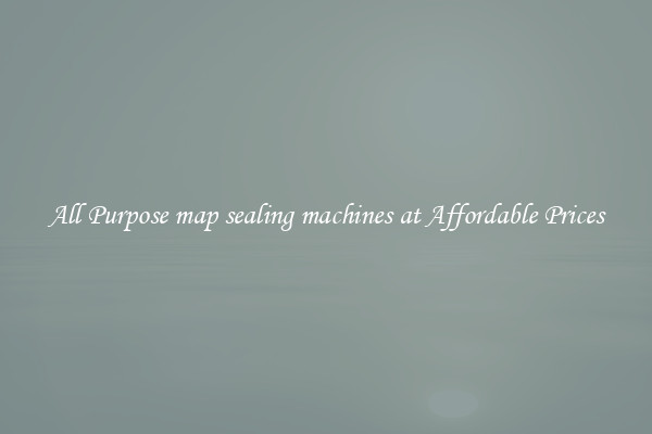 All Purpose map sealing machines at Affordable Prices
