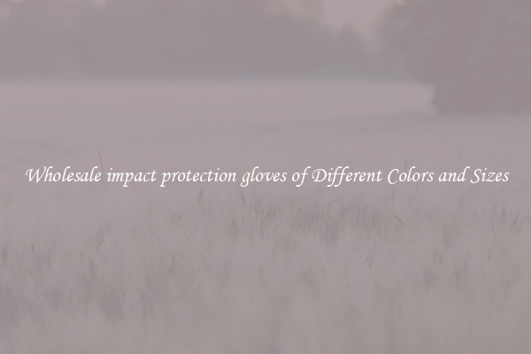 Wholesale impact protection gloves of Different Colors and Sizes