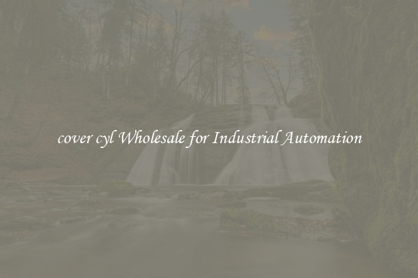 cover cyl Wholesale for Industrial Automation 