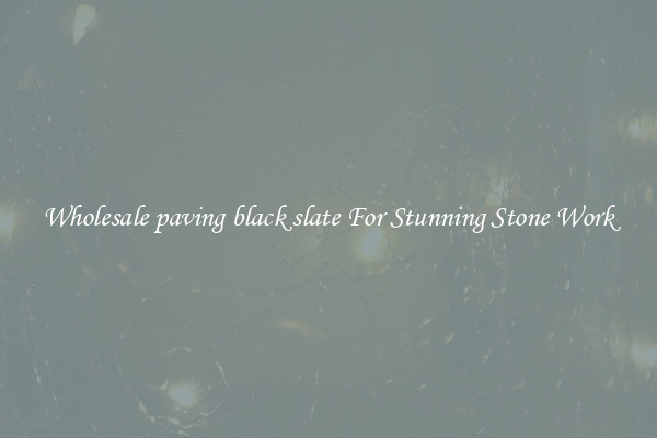 Wholesale paving black slate For Stunning Stone Work