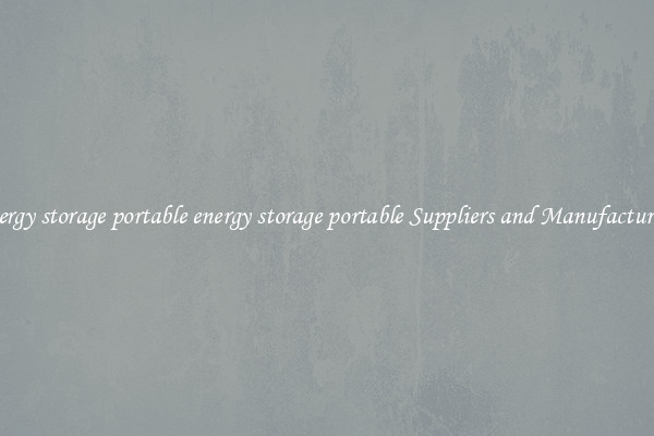 energy storage portable energy storage portable Suppliers and Manufacturers